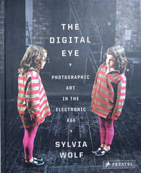 image of The Digital Eye: Photographic Art in the Electronic Age