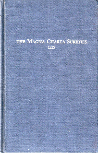 The Magna Charta Sureties. 1215: The Barons Named in the Magna Charta, 1215 and Some of Their descendants Who Settled in America 1607-1650