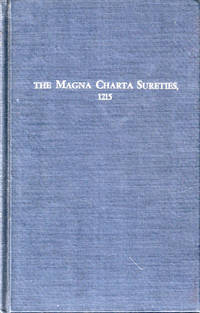 The Magna Charta Sureties. 1215: The Barons Named in the Magna Charta, 1215 and Some of Their descendants Who Settled in America 1607-1650
