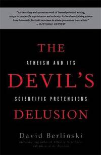 The Devil's Delusion : Atheism and Its Scientific Pretensions