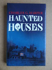 Haunted Houses by Charles G Harper - Hardcover - 1993 - from N. G. Lawrie Books. (SKU: 15927)