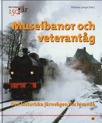 Museibanor och veterantåg. Den historiska järnvägen livs levande. Utgiven av Museibanornas...
