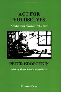 Act for Yourselves: Articles from "Freedom", 1886-1907