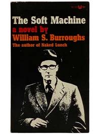 The Soft Machine by Burroughs, William S - 1967