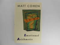 Emotional Arithmetic (signed) by Matt Cohen - Signed First Edition - 1990 - from Lindenlea Books (SKU: 000802)