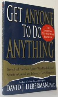 Get Anyone to Do Anything. Never Feel Powerless…