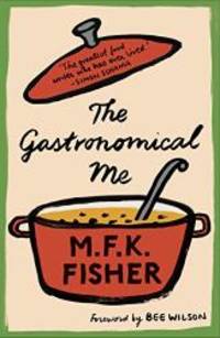 The Gastronomical Me by M. F. K. Fisher - 2017-05-25