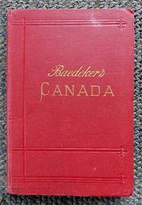 THE DOMINION OF CANADA WITH NEWFOUNDLAND AND AN EXCURSION TO ALASKA.  HANDBOOK FOR TRAVELLERS.  SECOND REVISED EDITION.  (BAEDEKER&#039;S CANADA.) by Baedeker, Karl - 1900