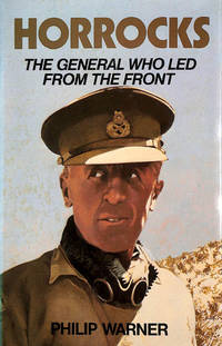 Horrocks: The General Who Led from the Front by Warner, Philip - 1984-09-17