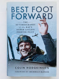Best Foot Forward: The Autobiography of the Raf's Other Legless Fighter Pilot