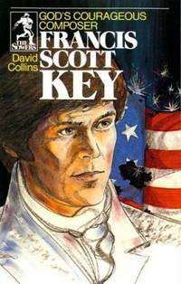 Francis Scott Key : God's Courageous Composer