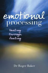 Emotional Processing: Healing through Feeling