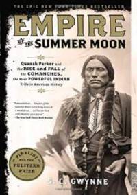 image of Empire of the Summer Moon: Quanah Parker and the Rise and Fall of the Comanches, the Most Powerful Indian Tribe in American History