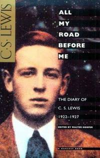 All My Road Before Me: The Diary of C. S. Lewis, 1922-1927 by Lewis, C.S - 1992