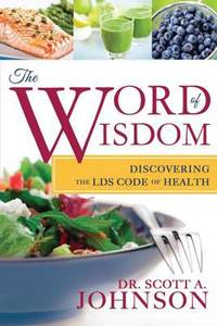 Word of Wisdom : Discovering the LDS Code of Health