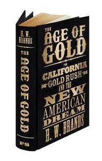 The Age of Gold. The California Gold Rush and the New American Dream. Introduced by Kevin Starr. FINE COPY IN PUBLISHER'S SLIP-CASE