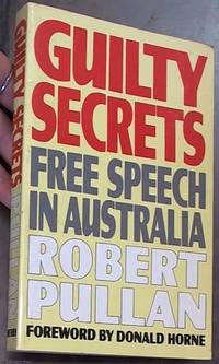 Guilty Secrets: Free Speech In Australia by Robert Pullan - Paperback - First Edition - 1984 - from Syber's Books ABN 15 100 960 047 (SKU: 0122011)