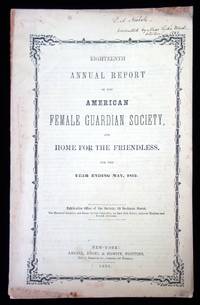 Eighteenth Annual Report of the American Female Guardian Society, and Home for the Friendless, for the Year Ending May, 1852
