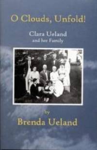 O Clouds, Unfold: Clara Ueland and Her Family by Brenda Ueland - 2003-03-03