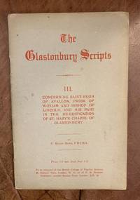 cover of The Glastonbury Scripts III Concerning Hugh Of Avallon, Prior Of Witham And Bishop Of Lincoln, And Part In The Re-Edification Of St. Mary's Chapel Of Glastonbury