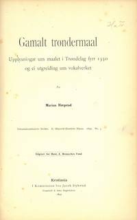 Gamalt trøndermaal. Upplysningar um maalet i Trøndelag fyrr 1350 og ei utgreiding um vokalverket.