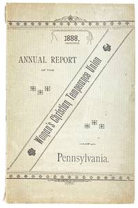 Report of the Fourteenth Annual Convention of the Woman's Christian Temperance Union of Pennsylvania, held in Pittsburgh, Pa., October 10, 11 and 12, 1888