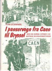 I panservogn fra Caen til Bryssel. Med en norsk offiser i de britiske invasjonsstyrker.