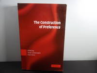 The construction of preference by Sarah Lichtenstein, Paul Slovic - 2006