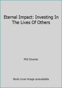 Eternal Impact: Investing In The Lives Of Others