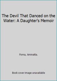 image of The Devil That Danced on the Water: A Daughter's Memoir