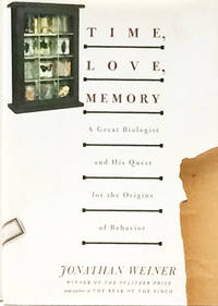 Time, Love, Memory: A Great Biologist and His Quest for the Origins of Behavior (Borzoi book) by Weiner, Jonathan