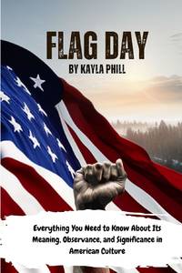 Flag Day: Everything You Need to Know About Its Meaning, Observance, and Significance in American Culture