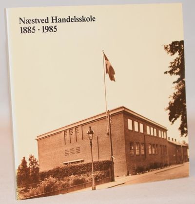 Næstved Handelsskole 1885-1985.