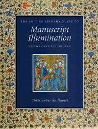THE BRITISH LIBRARY GUIDE TO MANUSCRIPT ILLUMINATION History and Techniques