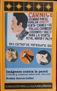 IMÁGENES CONTRA LA PARED: CRÍTICAS Y CRÓNICAS SOBRE ARTE, 1981-2007.; Series Fundación para la cultura urbana, 73