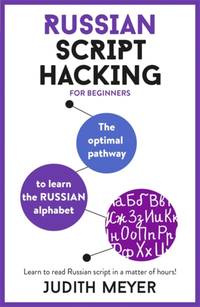 Russian Script Hacking : Learn how to read and write in Cyrillic script in a matter of hours