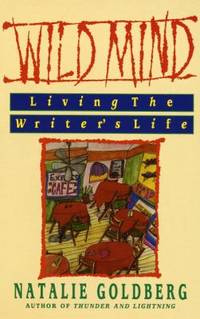 Wild Mind : Living the Writer's Life