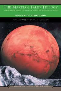 The Martian Tales Trilogy (Barnes & Noble Library of Essential Reading): A Princess of Mars, the Gods of Mars, the Warlord of Mars