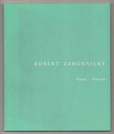Robert Zahornicky: Wildnis / Wilderness