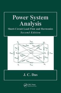 Power System Analysis: Short-Circuit Load Flow and Harmonics, Second Edition