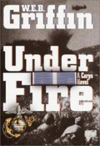 Under Fire: A Corps Novel (Random House Large Print) by W.E.B. Griffin - 2002-01-15