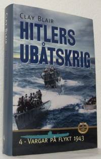 Hitlers ubåtskrig. 4. Vargar på flykt 1943.