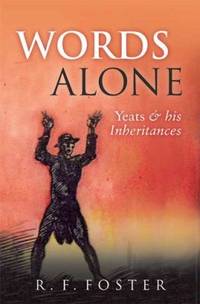 image of Words Alone : Yeats and His Inheritances