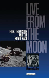 Live from the Moon: Film, Television and the Space Race