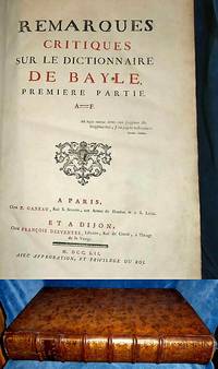 REMARQUES CRITIQUES SUR LE DICTIONNAIRE DE BAYLE. Premiere Partie, A-F (Seconde Partie, G-Z.