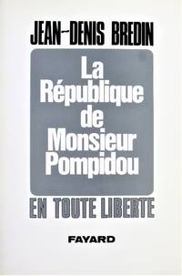 image of La Republique De Monsieur Pompidou. En Tout Liberte