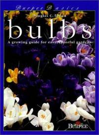 Bulbs : A Growing Guide for Easy, Colorful Gardens