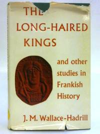 The Long Haired Kings And Other Studies In Frankish History By