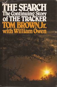 The Search: The Continuing Story of the Tracker by Brown, Tom, Jr., and Owen, William - 1980