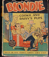 Blondie Cookie, and Daisy's Pups, Based on the Famous Comic Strip. The Better Little Book